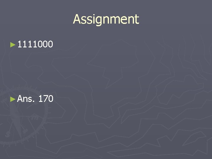 Assignment ► 1111000 ► Ans. 170 