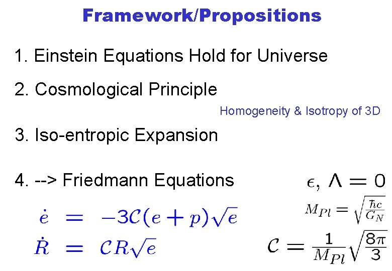 Framework/Propositions 1. Einstein Equations Hold for Universe 2. Cosmological Principle Homogeneity & Isotropy of
