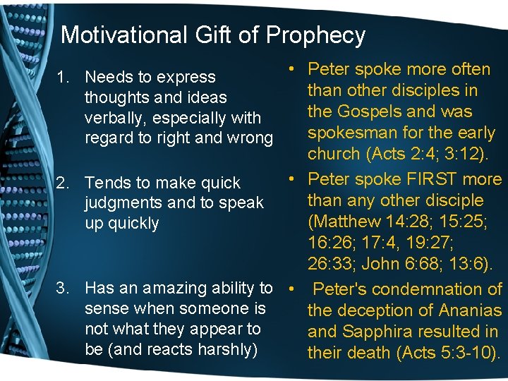 Motivational Gift of Prophecy • Peter spoke more often 1. Needs to express than