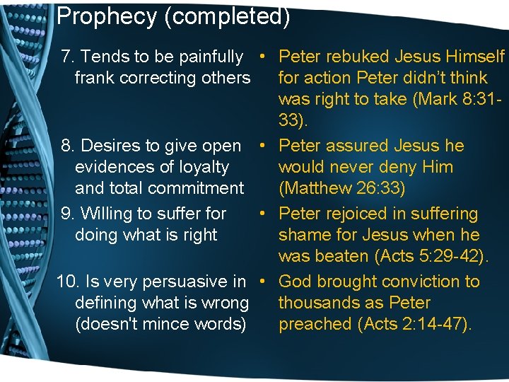 Prophecy (completed) 7. Tends to be painfully • Peter rebuked Jesus Himself frank correcting