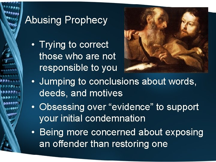Abusing Prophecy • Trying to correct those who are not responsible to you •