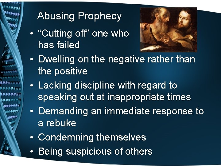 Abusing Prophecy • “Cutting off” one who has failed • Dwelling on the negative