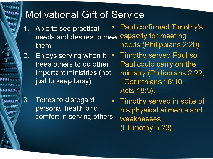 Motivational Gift of Service • Paul confirmed Timothy's 1. Able to see practical needs