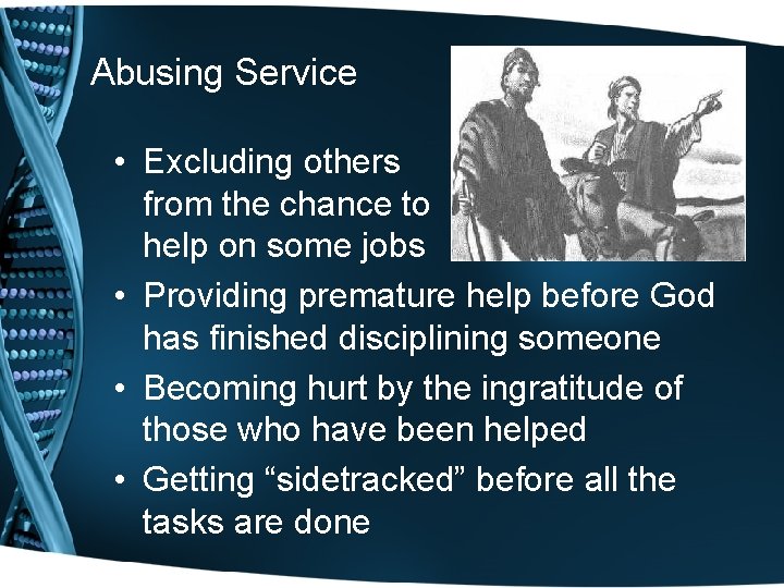 Abusing Service • Excluding others from the chance to help on some jobs •