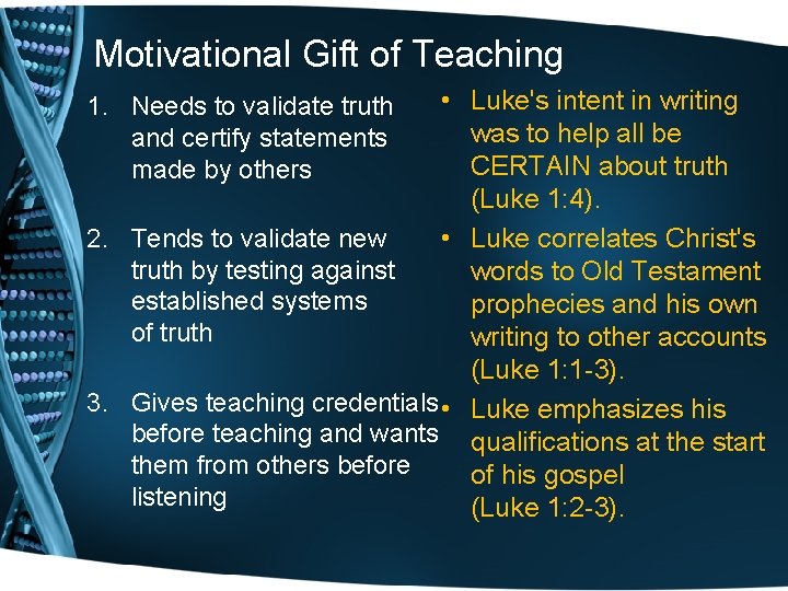 Motivational Gift of Teaching • Luke's intent in writing was to help all be