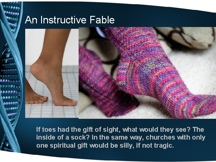 An Instructive Fable If toes had the gift of sight, what would they see?