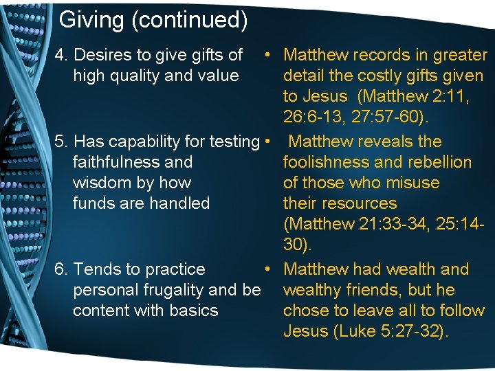 Giving (continued) • Matthew records in greater detail the costly gifts given to Jesus