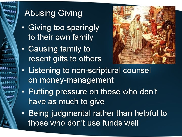 Abusing Giving • Giving too sparingly to their own family • Causing family to