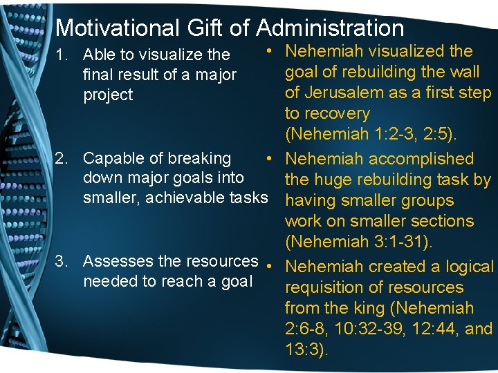 Motivational Gift of Administration • Nehemiah visualized the goal of rebuilding the wall of