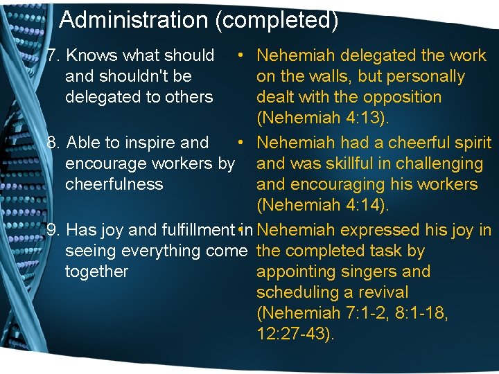 Administration (completed) • Nehemiah delegated the work on the walls, but personally dealt with