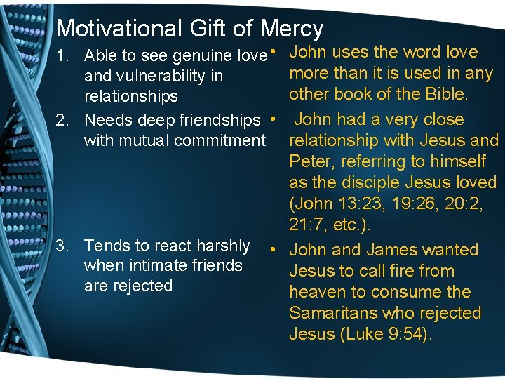 Motivational Gift of Mercy 1. Able to see genuine love • and vulnerability in