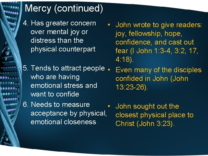 Mercy (continued) 4. Has greater concern over mental joy or distress than the physical