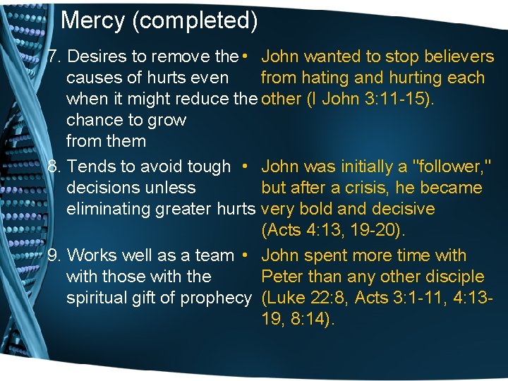 Mercy (completed) 7. Desires to remove the • John wanted to stop believers causes