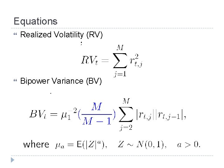 Equations Realized Volatility (RV) Bipower Variance (BV) 