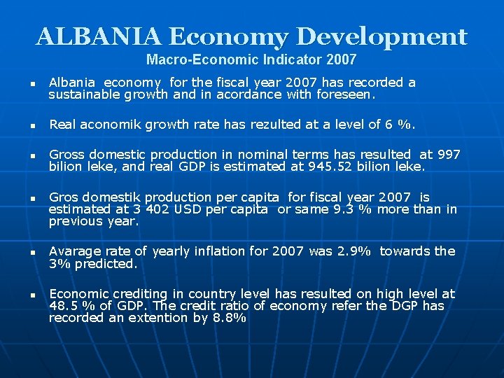 ALBANIA Economy Development Macro-Economic Indicator 2007 n Albania economy for the fiscal year 2007