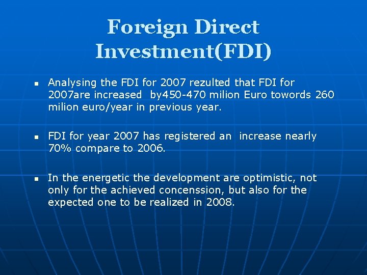 Foreign Direct Investment(FDI) n n n Analysing the FDI for 2007 rezulted that FDI