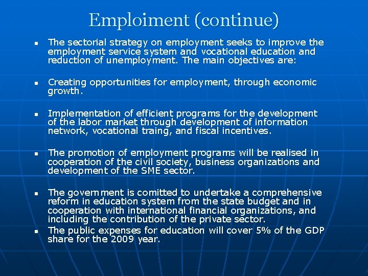 Emploiment (continue) n n n The sectorial strategy on employment seeks to improve the