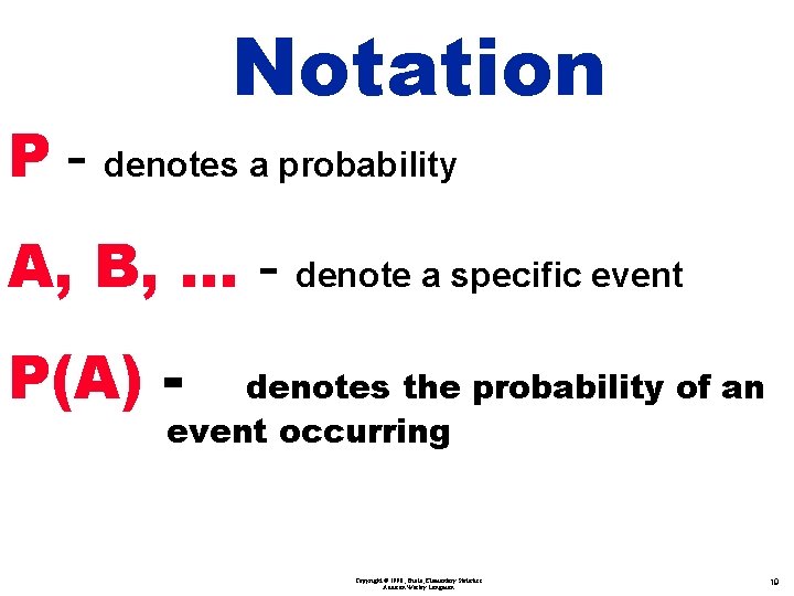 Notation P - denotes a probability A, B, . . . - denote a