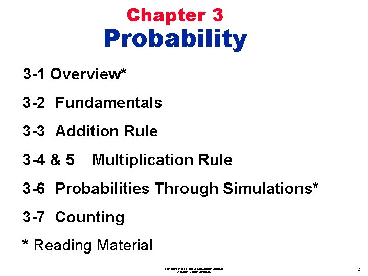 Chapter 3 Probability 3 -1 Overview* 3 -2 Fundamentals 3 -3 Addition Rule 3