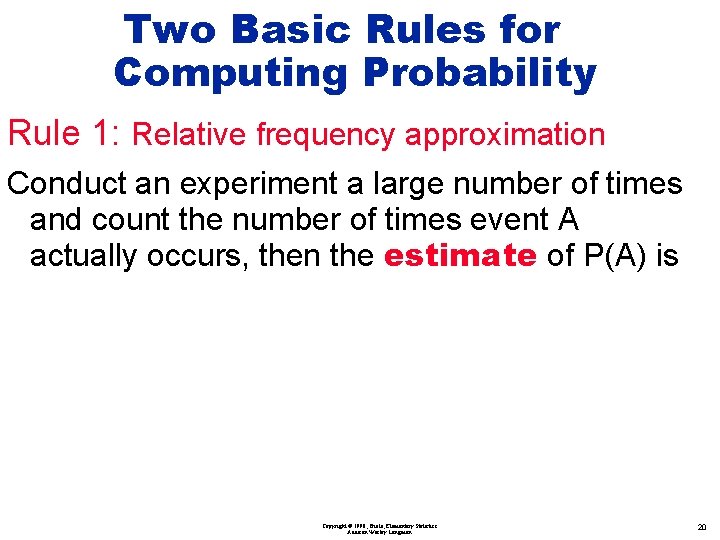 Two Basic Rules for Computing Probability Rule 1: Relative frequency approximation Conduct an experiment