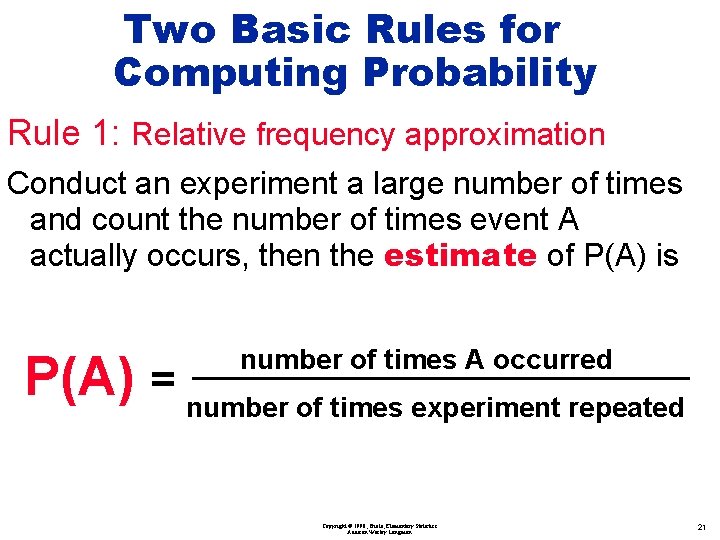 Two Basic Rules for Computing Probability Rule 1: Relative frequency approximation Conduct an experiment