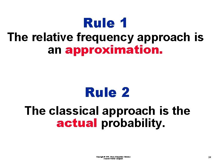 Rule 1 The relative frequency approach is an approximation. Rule 2 The classical approach