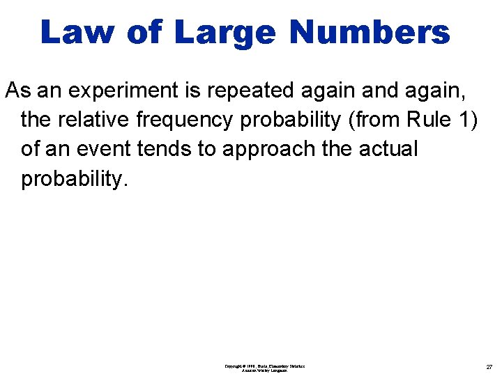 Law of Large Numbers As an experiment is repeated again and again, the relative
