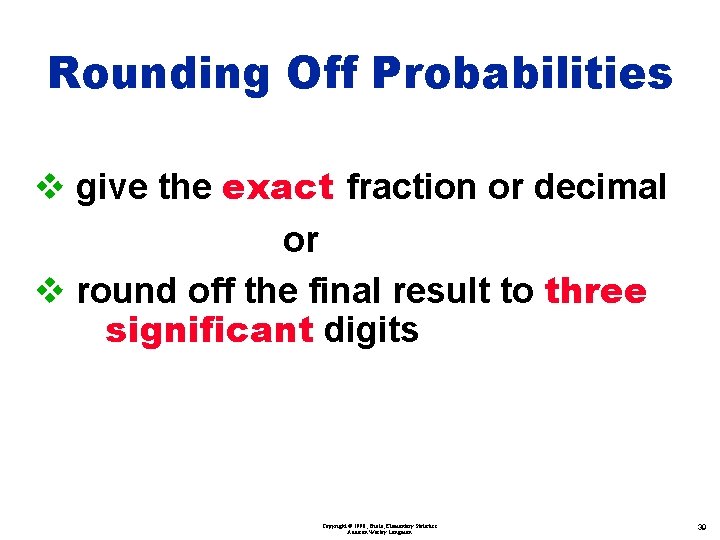 Rounding Off Probabilities v give the exact fraction or decimal or v round off