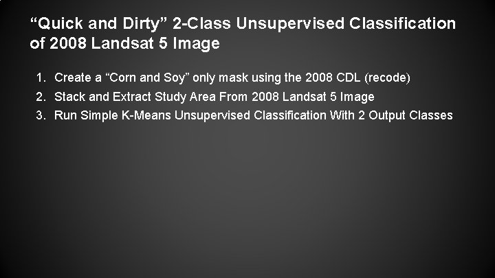 “Quick and Dirty” 2 -Class Unsupervised Classification of 2008 Landsat 5 Image 1. Create