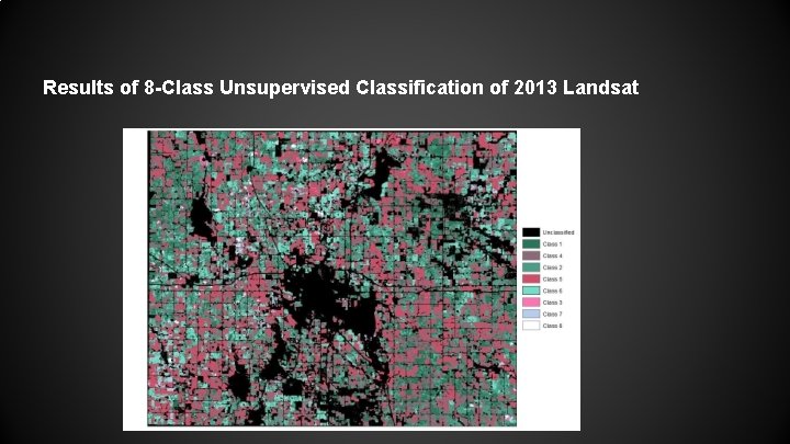 Results of 8 -Class Unsupervised Classification of 2013 Landsat 