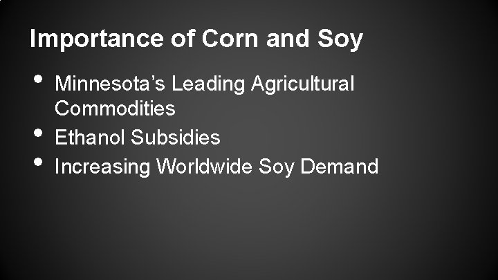 Importance of Corn and Soy • • • Minnesota’s Leading Agricultural Commodities Ethanol Subsidies