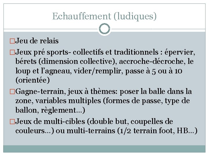 Echauffement (ludiques) �Jeu de relais �Jeux pré sports- collectifs et traditionnels : épervier, bérets