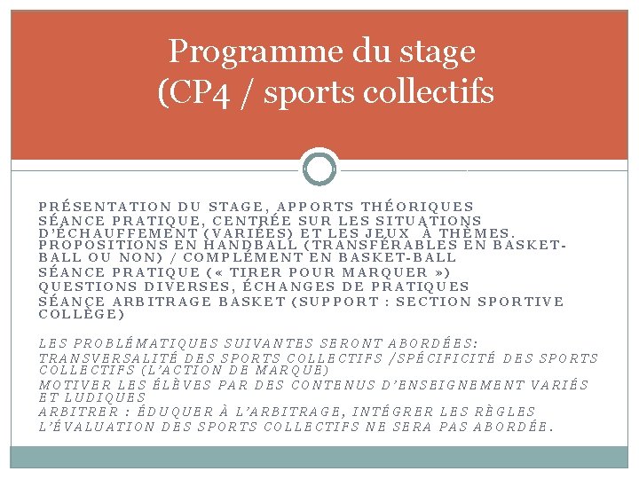 Programme du stage (CP 4 / sports collectifs PRÉSENTATION DU STAGE, APPORTS THÉORIQUES SÉANCE