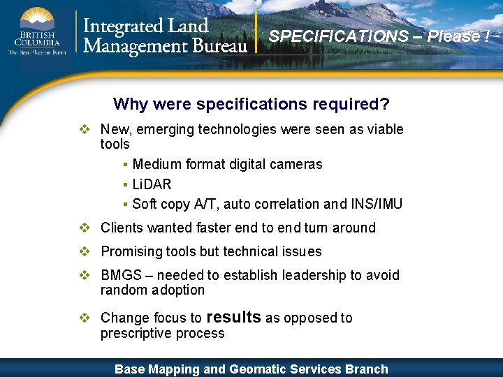 SPECIFICATIONS – Please ! Why were specifications required? v New, emerging technologies were seen