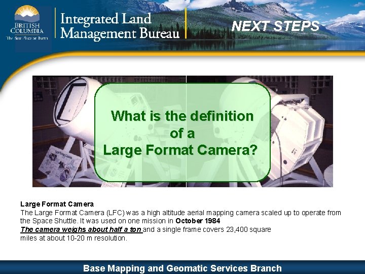 NEXT STEPS What is the definition of a Large Format Camera? Large Format Camera