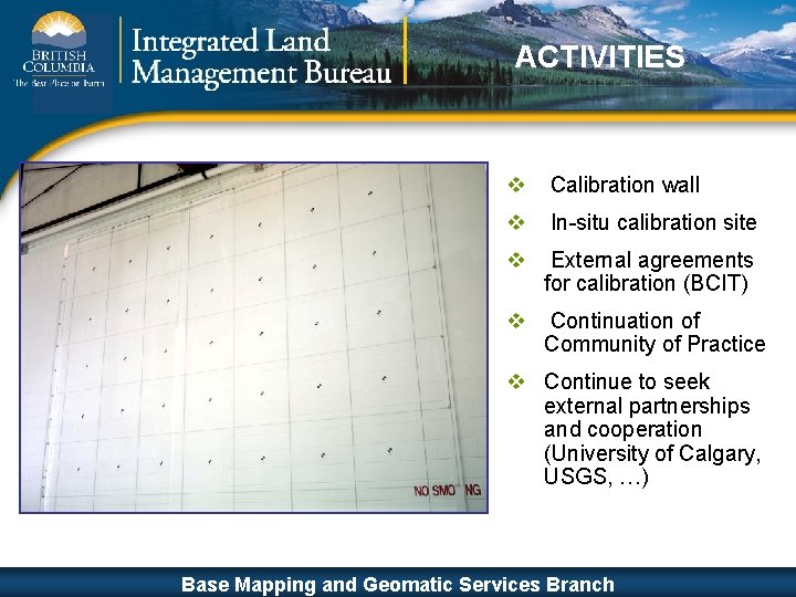 ACTIVITIES v Calibration wall v In-situ calibration site v External agreements for calibration (BCIT)