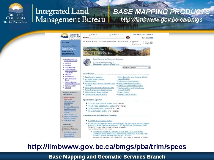 BASE MAPPING PRODUCTS http: //ilmbwww. gov. bc. ca/bmgs/pba/trim/specs ISO 9001: 2000 Base Mapping and