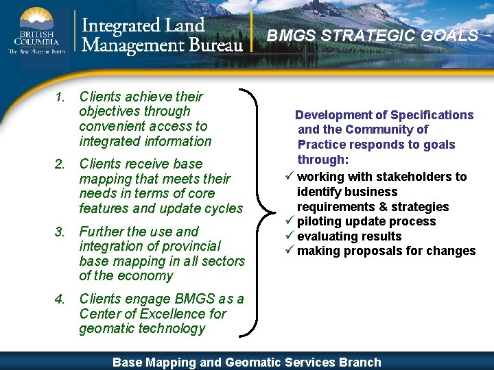 BMGS STRATEGIC GOALS 1. Clients achieve their objectives through convenient access to integrated information