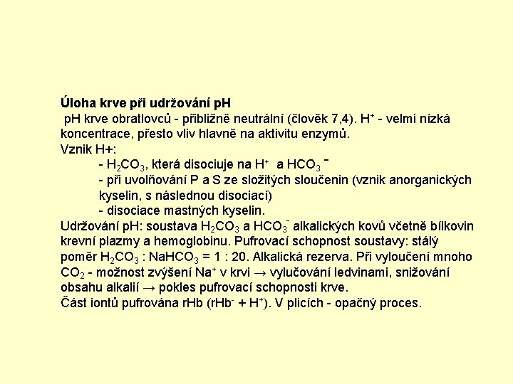 Úloha krve při udržování p. H krve obratlovců - přibližně neutrální (člověk 7, 4).