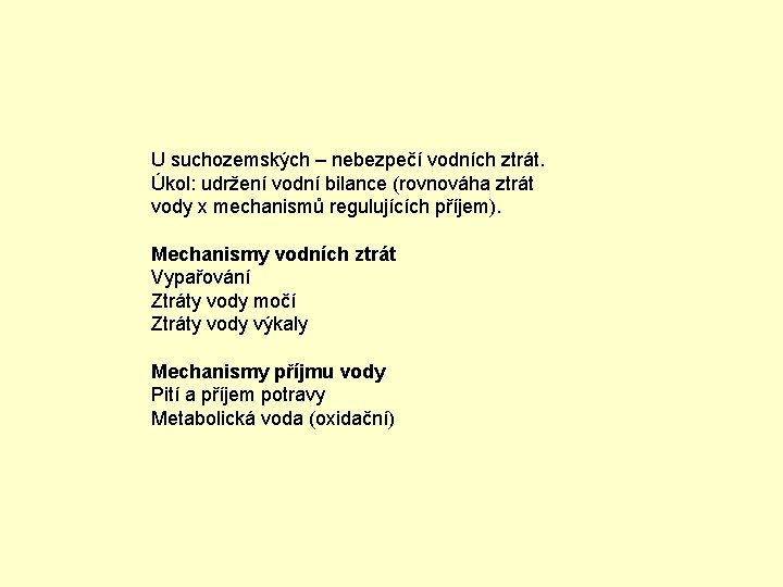 U suchozemských – nebezpečí vodních ztrát. Úkol: udržení vodní bilance (rovnováha ztrát vody x