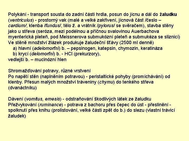 Polykání - transport sousta do zadní části hrdla, posun do jícnu a dál do