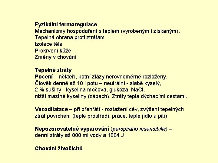 Fyzikální termoregulace Mechanismy hospodaření s teplem (vyrobeným i získaným). Tepelná obrana proti ztrátám Izolace