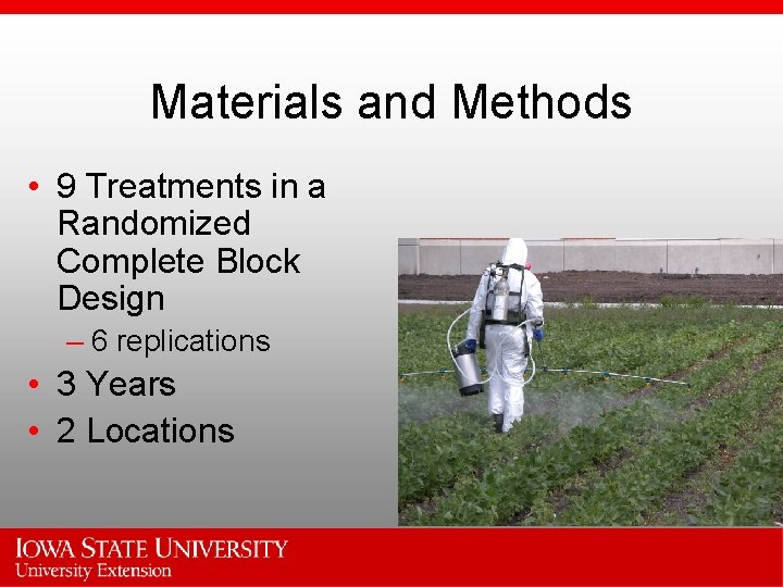 Materials and Methods • 9 Treatments in a Randomized Complete Block Design – 6