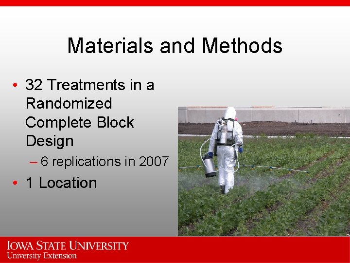 Materials and Methods • 32 Treatments in a Randomized Complete Block Design – 6