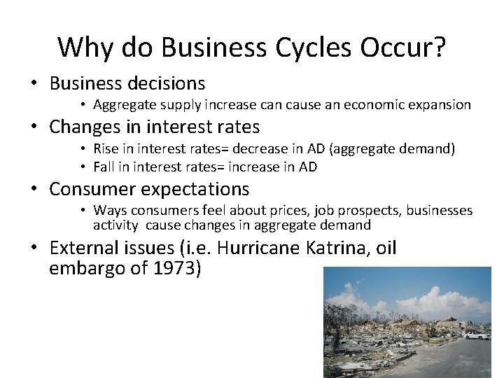 Why do Business Cycles Occur? • Business decisions • Aggregate supply increase can cause