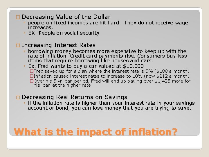 � Decreasing Value of the Dollar ◦ people on fixed incomes are hit hard.