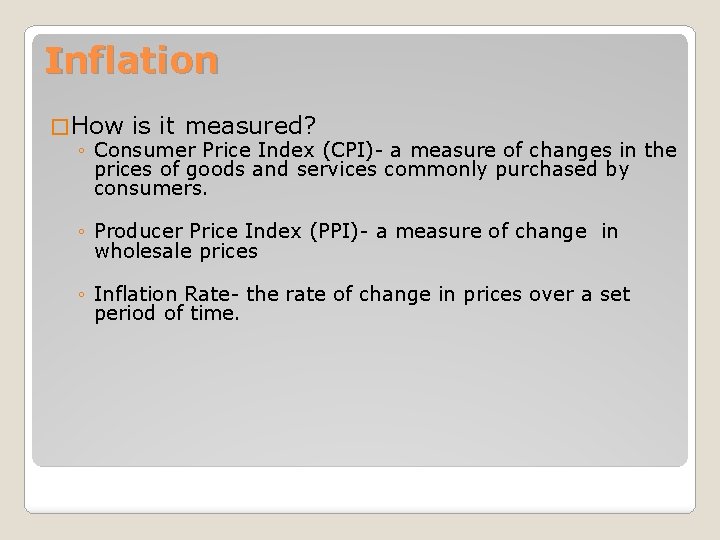 Inflation � How is it measured? ◦ Consumer Price Index (CPI)- a measure of
