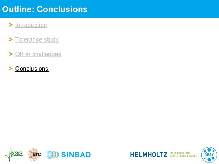 Outline: Conclusions > Introduction > Tolerance study > Other challenges > Conclusions 