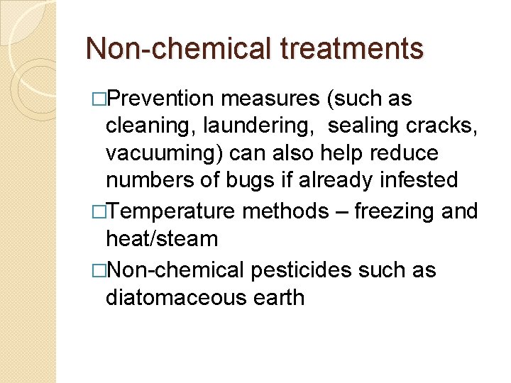Non-chemical treatments �Prevention measures (such as cleaning, laundering, sealing cracks, vacuuming) can also help