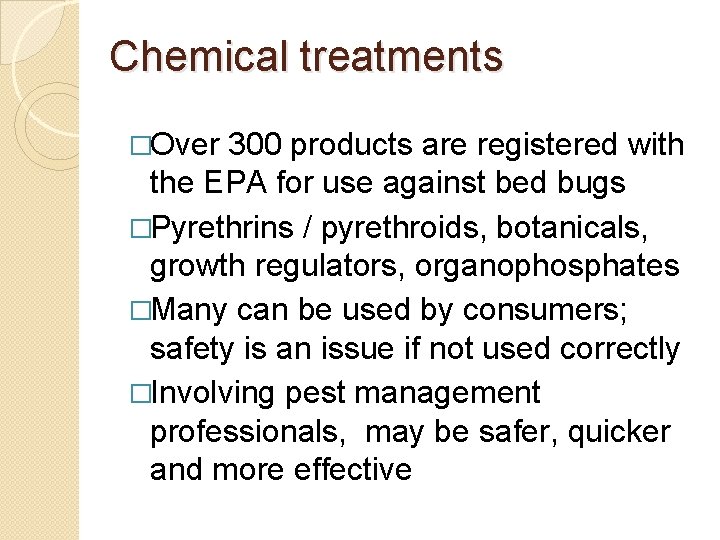 Chemical treatments �Over 300 products are registered with the EPA for use against bed